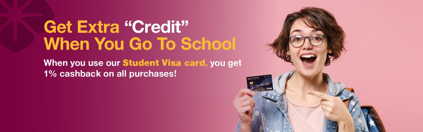 A smiling woman pointing at an SFFCU Student Platinum credit card, along with text "Get Extra Credit When You Go To School. When you use our Student Visa card, you get 1% cash back on all purchases."